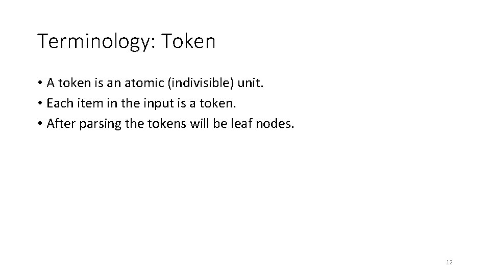 Terminology: Token • A token is an atomic (indivisible) unit. • Each item in