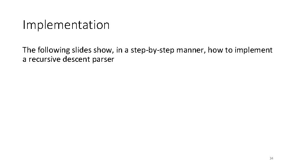 Implementation The following slides show, in a step-by-step manner, how to implement a recursive