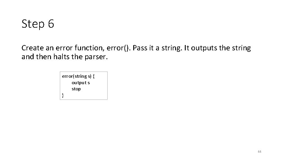 Step 6 Create an error function, error(). Pass it a string. It outputs the