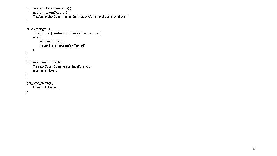 optional_additional_Authors() { author = token(‘Author') if exists(author) then return (author, optional_additional_Authors()) } token(string tk)