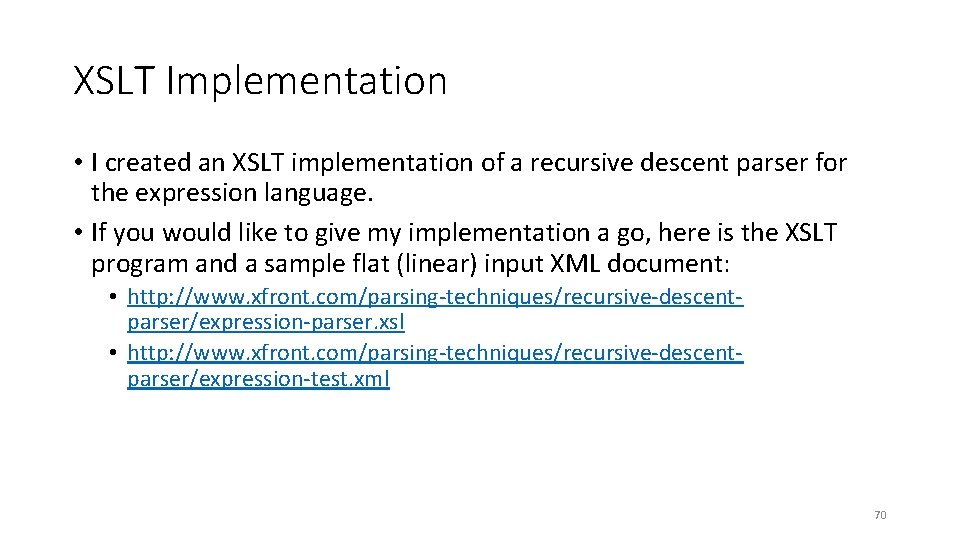 XSLT Implementation • I created an XSLT implementation of a recursive descent parser for