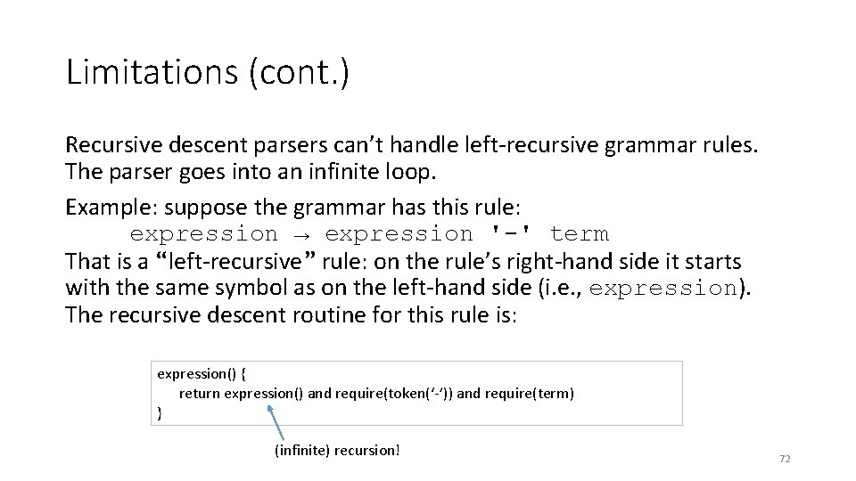 Limitations (cont. ) Recursive descent parsers can’t handle left-recursive grammar rules. The parser goes