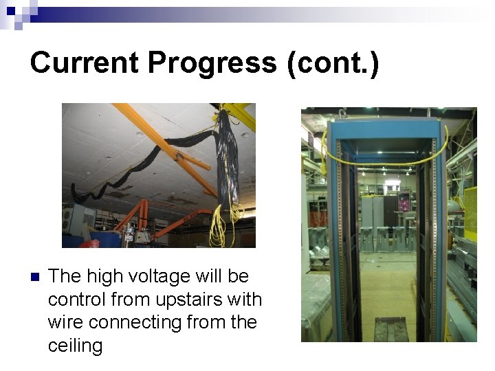 Current Progress (cont. ) n The high voltage will be control from upstairs with