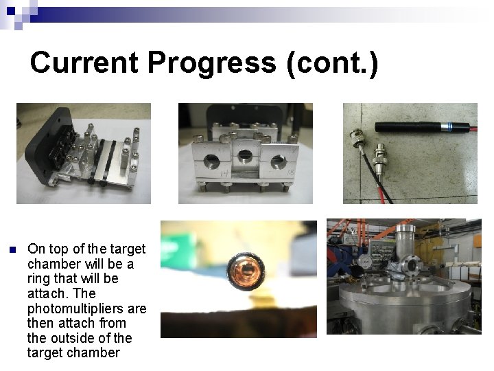 Current Progress (cont. ) n On top of the target chamber will be a