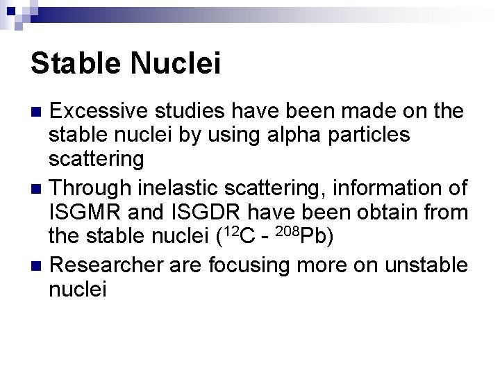 Stable Nuclei Excessive studies have been made on the stable nuclei by using alpha