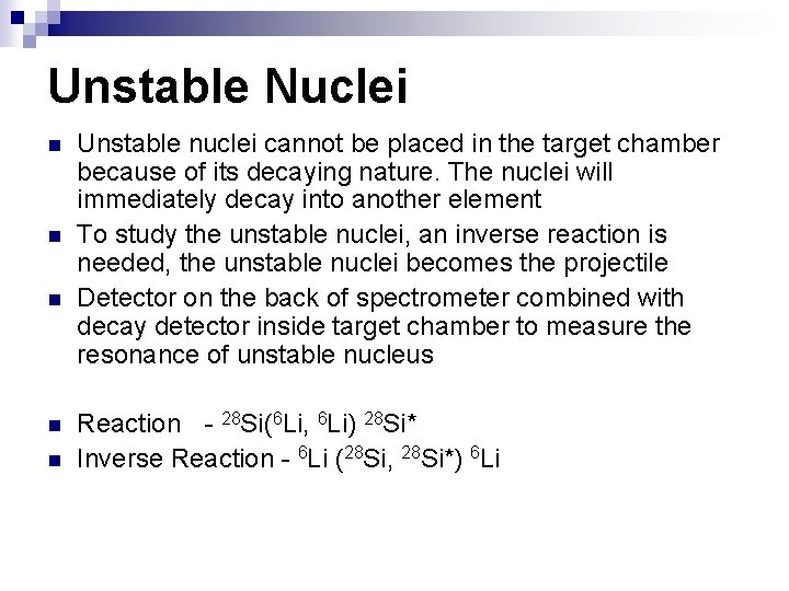 Unstable Nuclei n n n Unstable nuclei cannot be placed in the target chamber