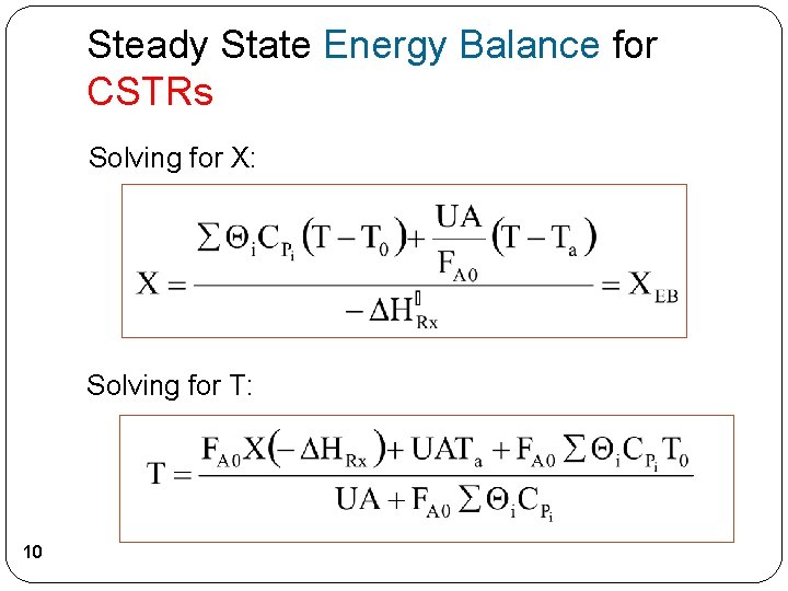 Steady State Energy Balance for CSTRs Solving for X: Solving for T: 10 