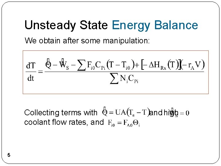 Unsteady State Energy Balance We obtain after some manipulation: Collecting terms with coolant flow