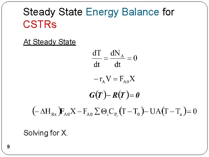 Steady State Energy Balance for CSTRs At Steady State Solving for X. 9 