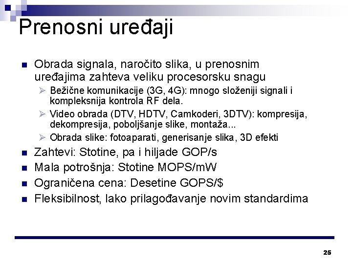 Prenosni uređaji n Obrada signala, naročito slika, u prenosnim uređajima zahteva veliku procesorsku snagu