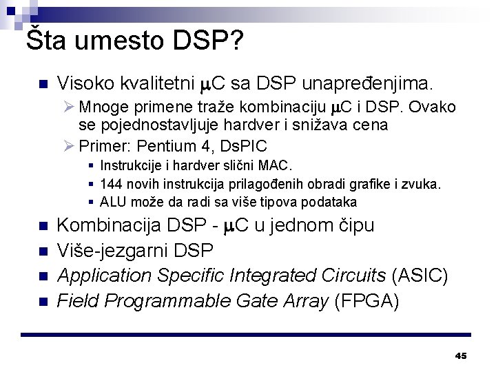 Šta umesto DSP? n Visoko kvalitetni C sa DSP unapređenjima. Ø Mnoge primene traže