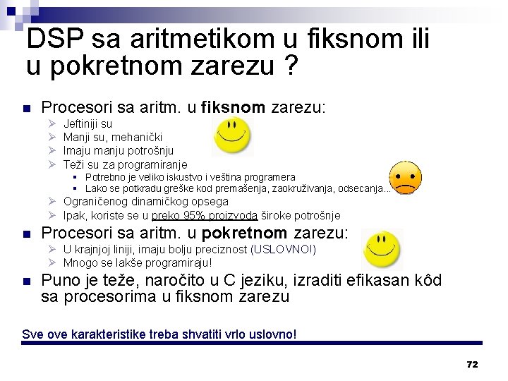 DSP sa aritmetikom u fiksnom ili u pokretnom zarezu ? n Procesori sa aritm.