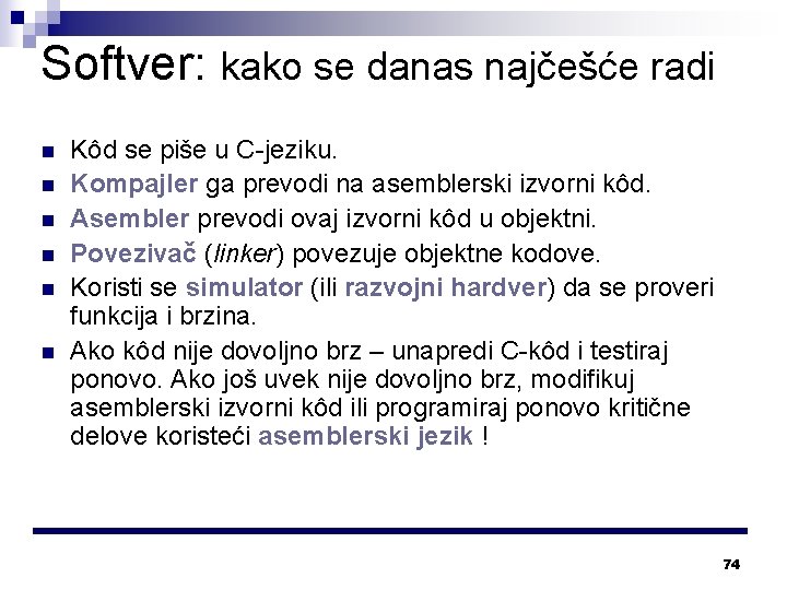 Softver: kako se danas najčešće radi n n n Kôd se piše u C-jeziku.