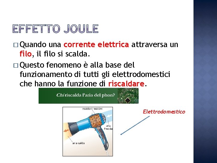 � Quando una corrente elettrica attraversa un filo, filo il filo si scalda. �