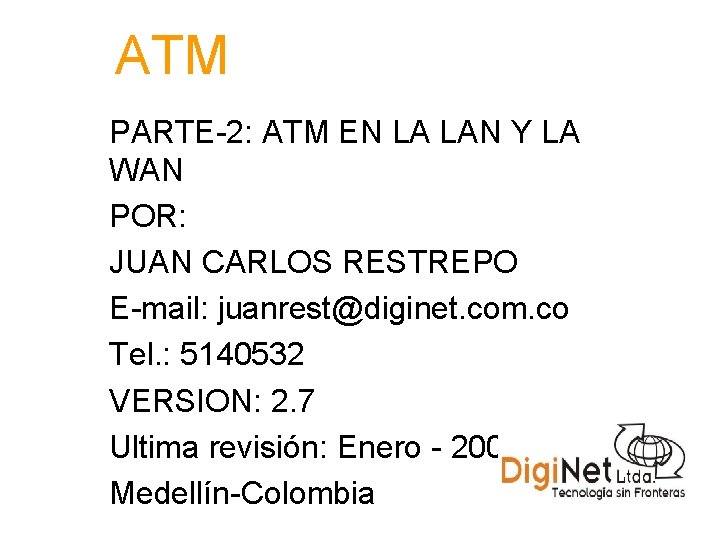 ATM PARTE-2: ATM EN LA LAN Y LA WAN POR: JUAN CARLOS RESTREPO E-mail: