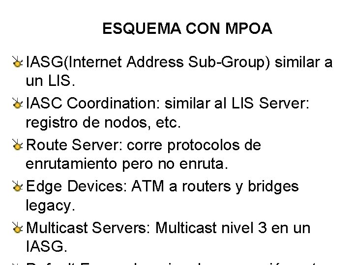 ESQUEMA CON MPOA IASG(Internet Address Sub-Group) similar a un LIS. IASC Coordination: similar al