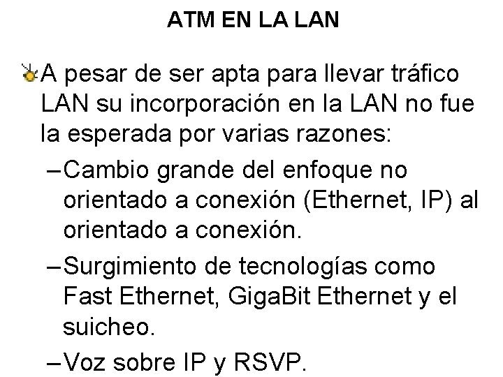 ATM EN LA LAN A pesar de ser apta para llevar tráfico LAN su