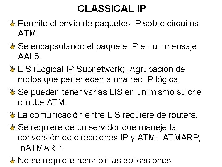 CLASSICAL IP Permite el envío de paquetes IP sobre circuitos ATM. Se encapsulando el