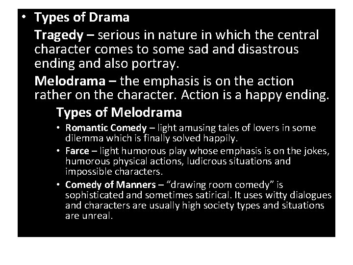  • Types of Drama Tragedy – serious in nature in which the central