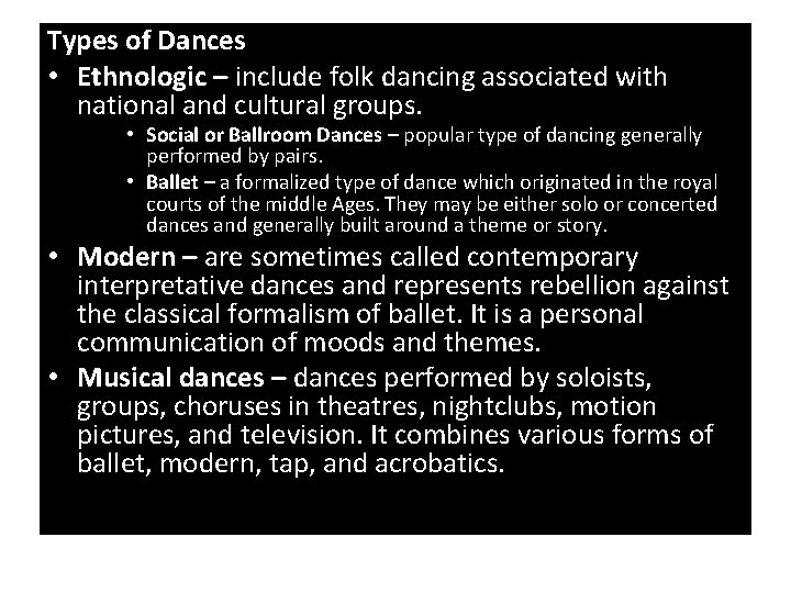 Types of Dances • Ethnologic – include folk dancing associated with national and cultural