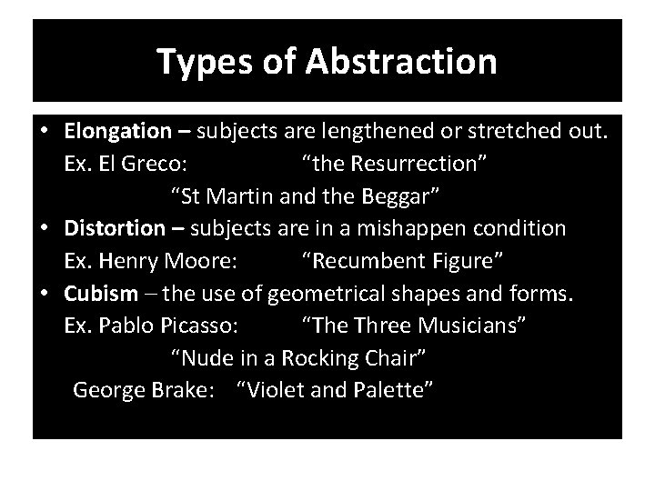 Types of Abstraction • Elongation – subjects are lengthened or stretched out. Ex. El