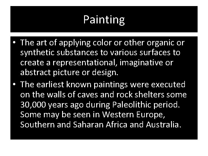 Painting • The art of applying color or other organic or synthetic substances to