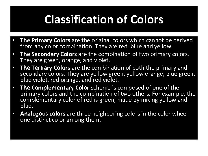 Classification of Colors • The Primary Colors are the original colors which cannot be