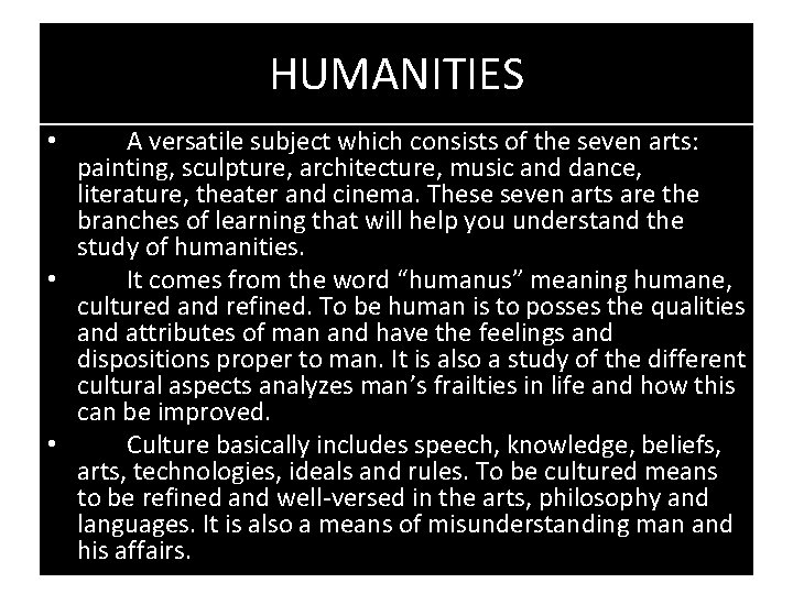 HUMANITIES A versatile subject which consists of the seven arts: painting, sculpture, architecture, music