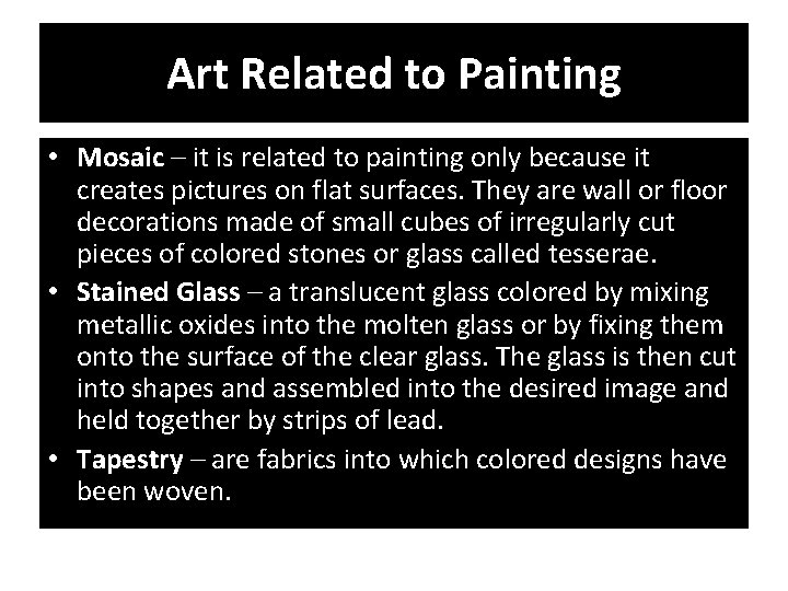 Art Related to Painting • Mosaic – it is related to painting only because