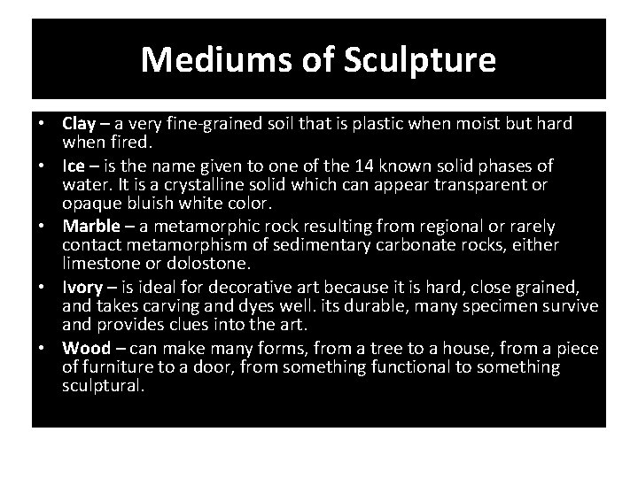 Mediums of Sculpture • Clay – a very fine-grained soil that is plastic when