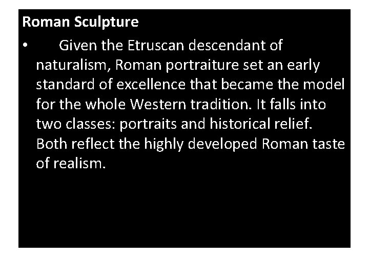 Roman Sculpture • Given the Etruscan descendant of naturalism, Roman portraiture set an early