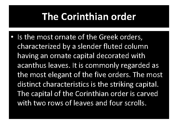 The Corinthian order • Is the most ornate of the Greek orders, characterized by