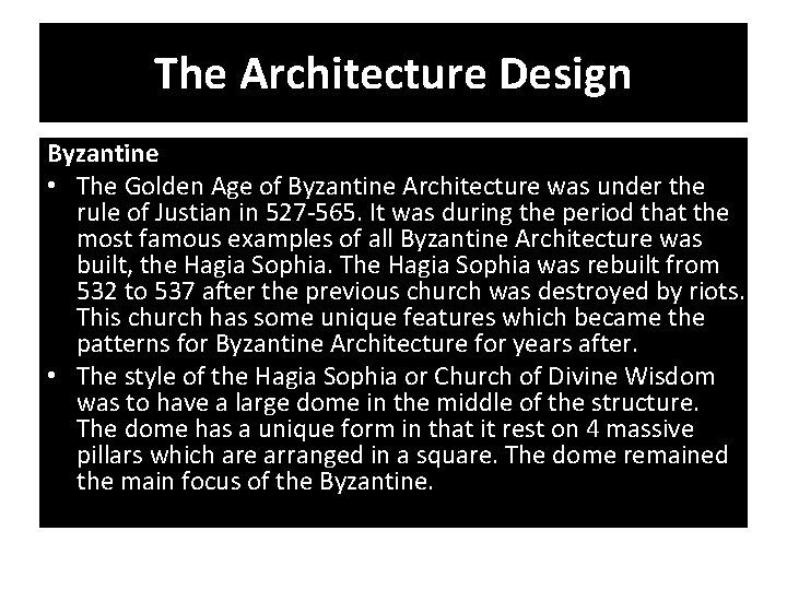 The Architecture Design Byzantine • The Golden Age of Byzantine Architecture was under the