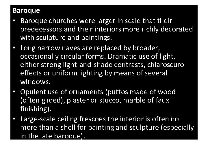 Baroque • Baroque churches were larger in scale that their predecessors and their interiors