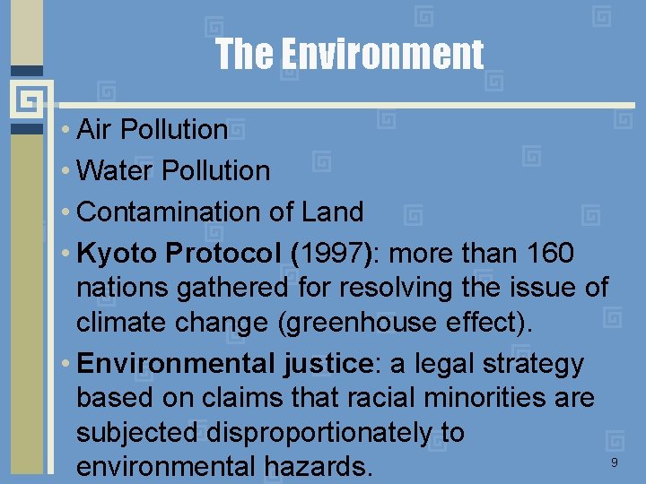 The Environment • Air Pollution • Water Pollution • Contamination of Land • Kyoto