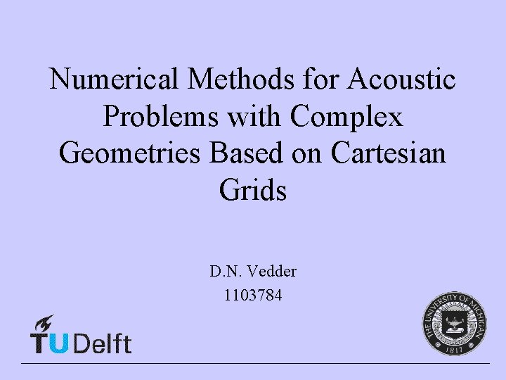 Numerical Methods for Acoustic Problems with Complex Geometries Based on Cartesian Grids D. N.