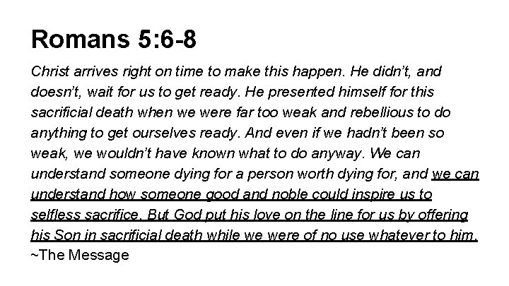 Romans 5: 6 -8 Christ arrives right on time to make this happen. He