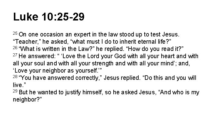 Luke 10: 25 -29 25 On one occasion an expert in the law stood