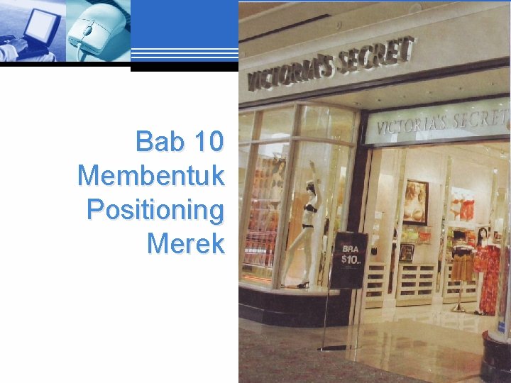 Bab 10 Membentuk Positioning Merek 