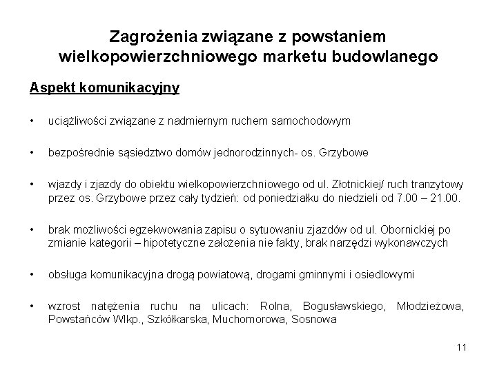 Zagrożenia związane z powstaniem wielkopowierzchniowego marketu budowlanego Aspekt komunikacyjny • uciążliwości związane z nadmiernym