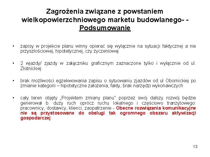 Zagrożenia związane z powstaniem wielkopowierzchniowego marketu budowlanego- Podsumowanie • zapisy w projekcie planu winny