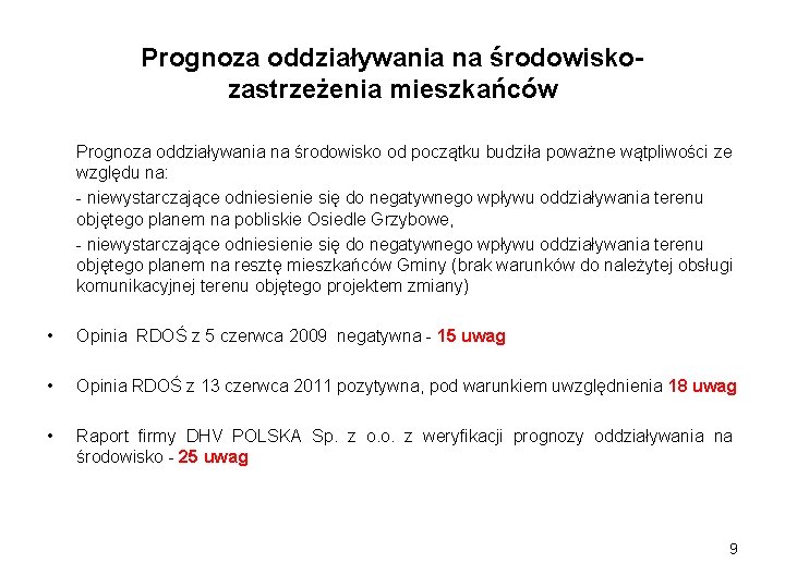 Prognoza oddziaływania na środowiskozastrzeżenia mieszkańców Prognoza oddziaływania na środowisko od początku budziła poważne wątpliwości