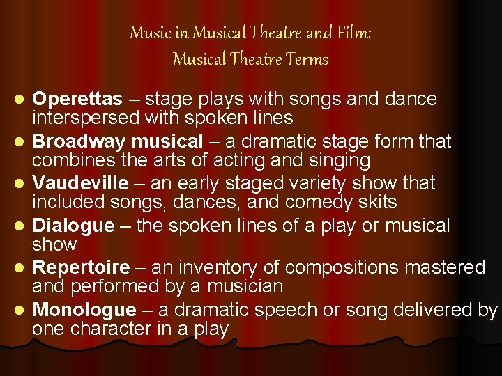 Music in Musical Theatre and Film: Musical Theatre Terms l l l Operettas –