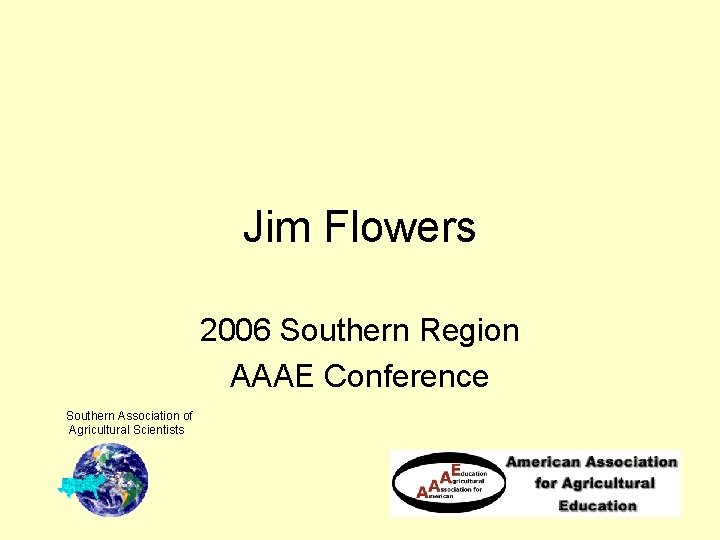 Jim Flowers 2006 Southern Region AAAE Conference Southern Association of Agricultural Scientists 