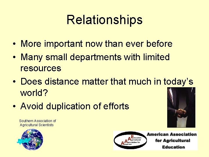 Relationships • More important now than ever before • Many small departments with limited