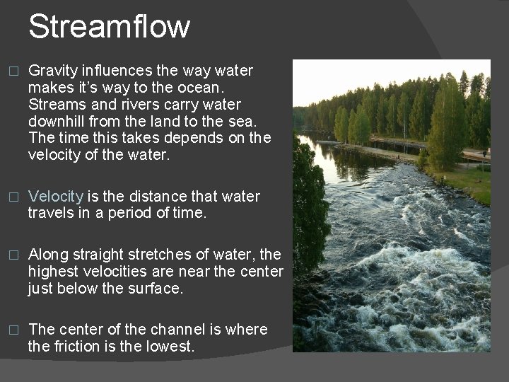 Streamflow � Gravity influences the way water makes it’s way to the ocean. Streams