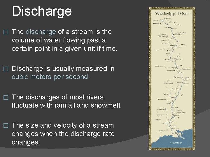 Discharge � The discharge of a stream is the volume of water flowing past