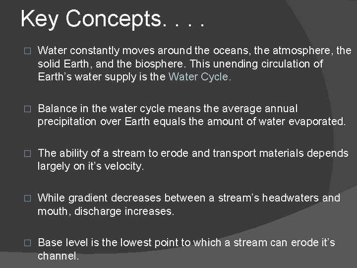 Key Concepts. . � Water constantly moves around the oceans, the atmosphere, the solid