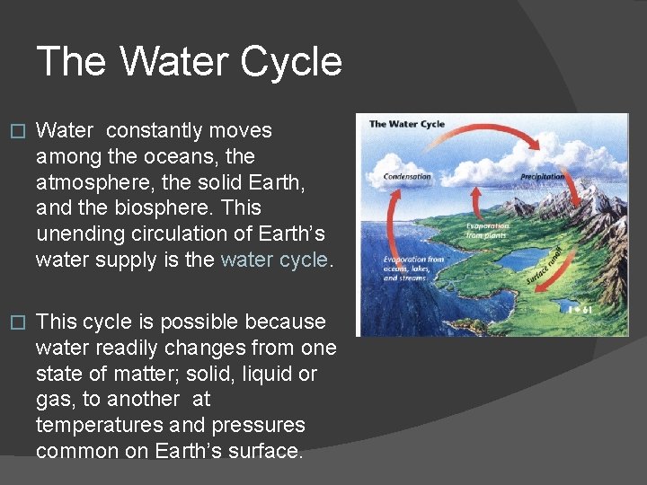 The Water Cycle � Water constantly moves among the oceans, the atmosphere, the solid