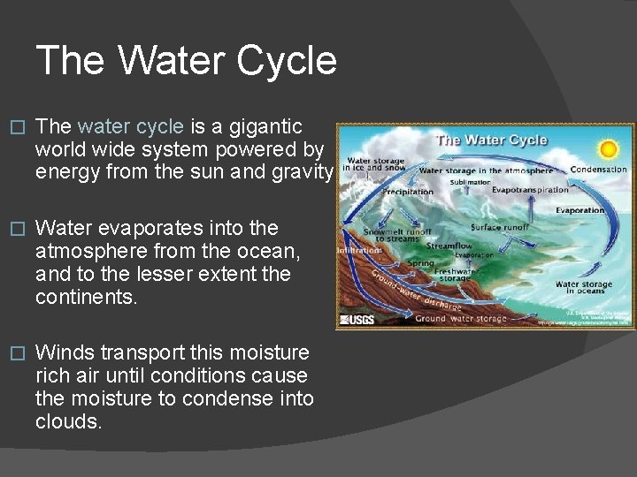 The Water Cycle � The water cycle is a gigantic world wide system powered